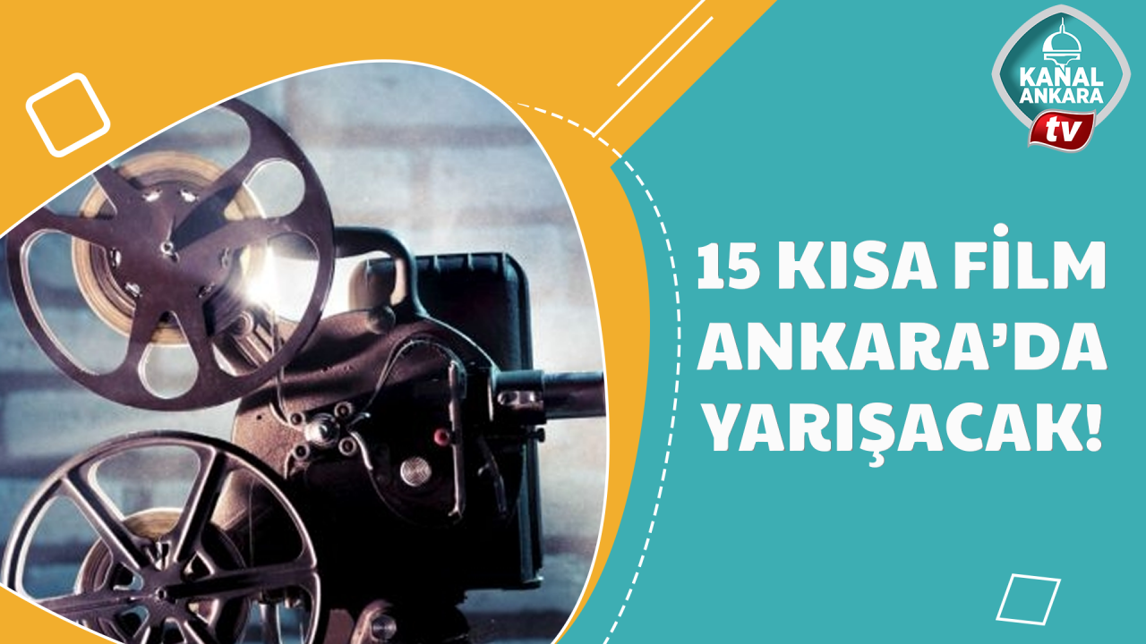15 kısa film Ankarada yarışacak!