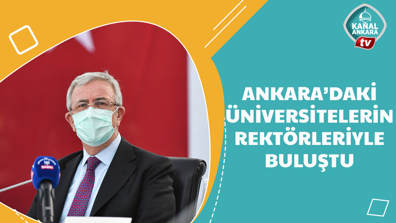 Yavaş Ankaradaki üniversitelerin rektörleriyle buluştu